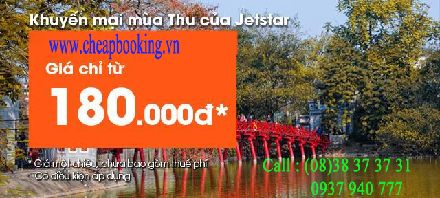 Khuyến mãi mùa thu vàng cực hot của jetstar , bay  thỏa thích với giá chỉ từ 180.000đ - đặt vé ngay tại www.cheapbooking.vn  